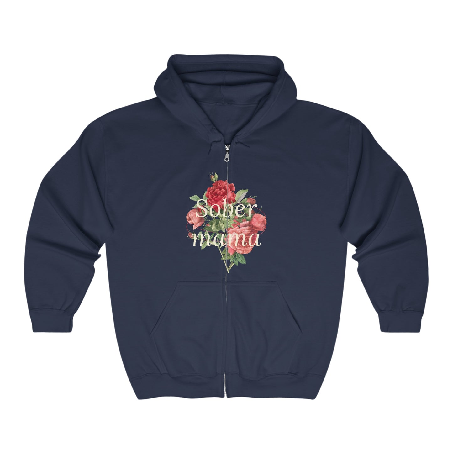 Sober Mama with Rose Full Zip Hooded Sweatshirt