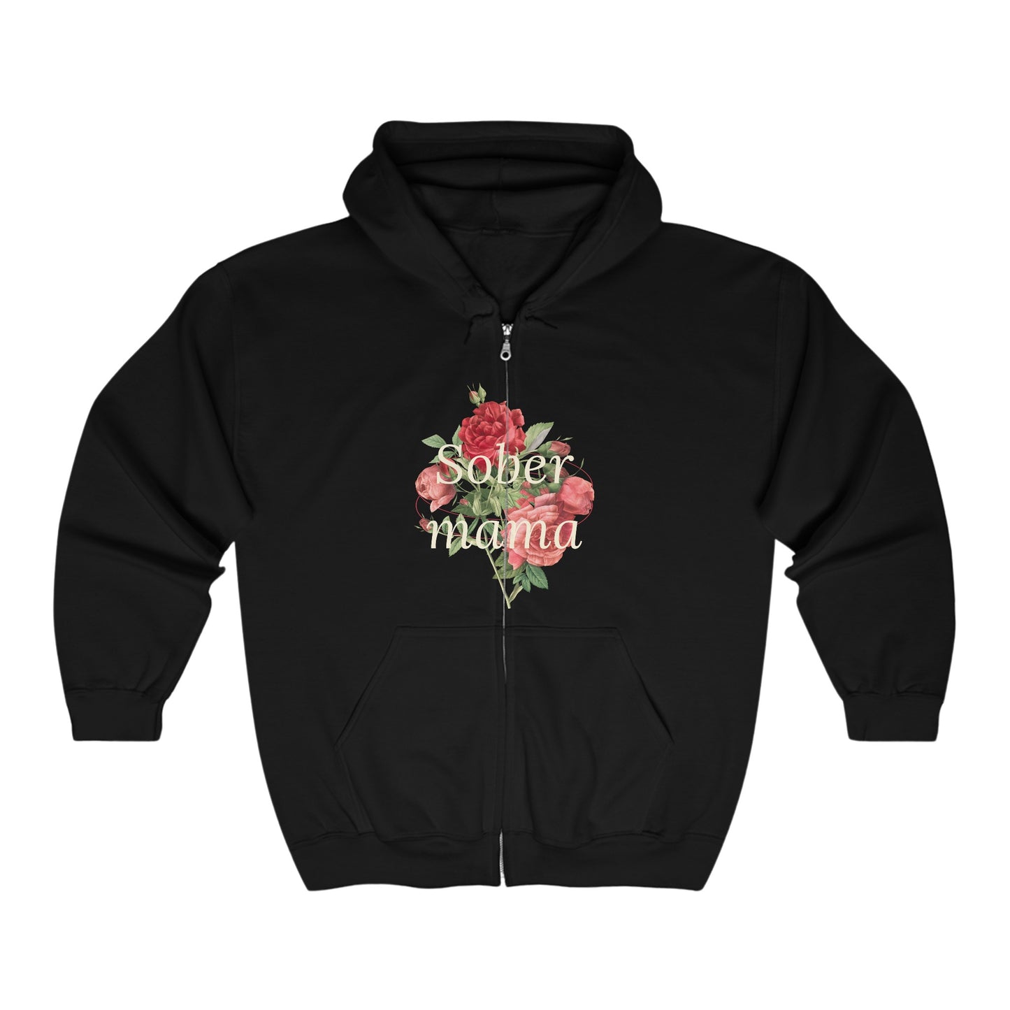 Sober Mama with Rose Full Zip Hooded Sweatshirt