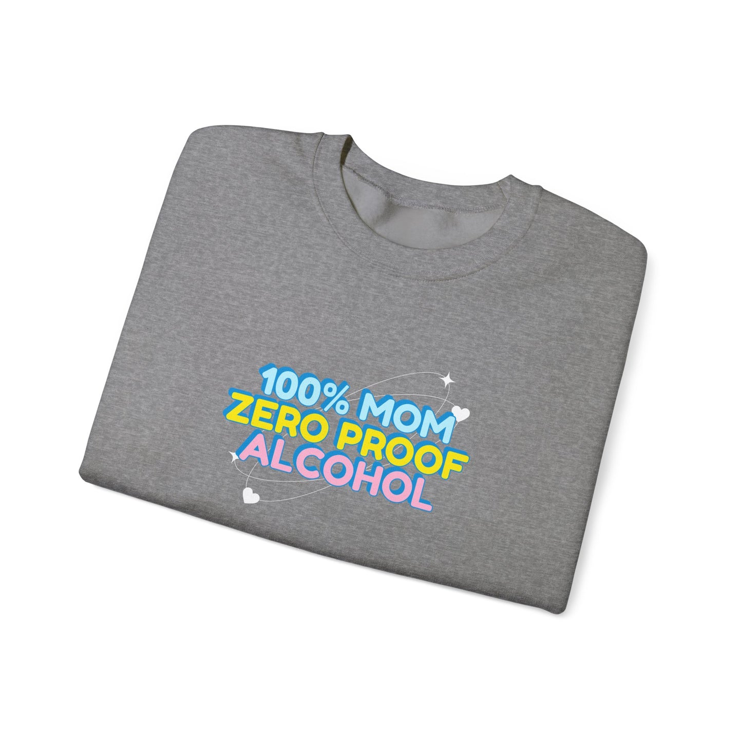 100% Mom Zero Proof Alcohol Sweatshirt