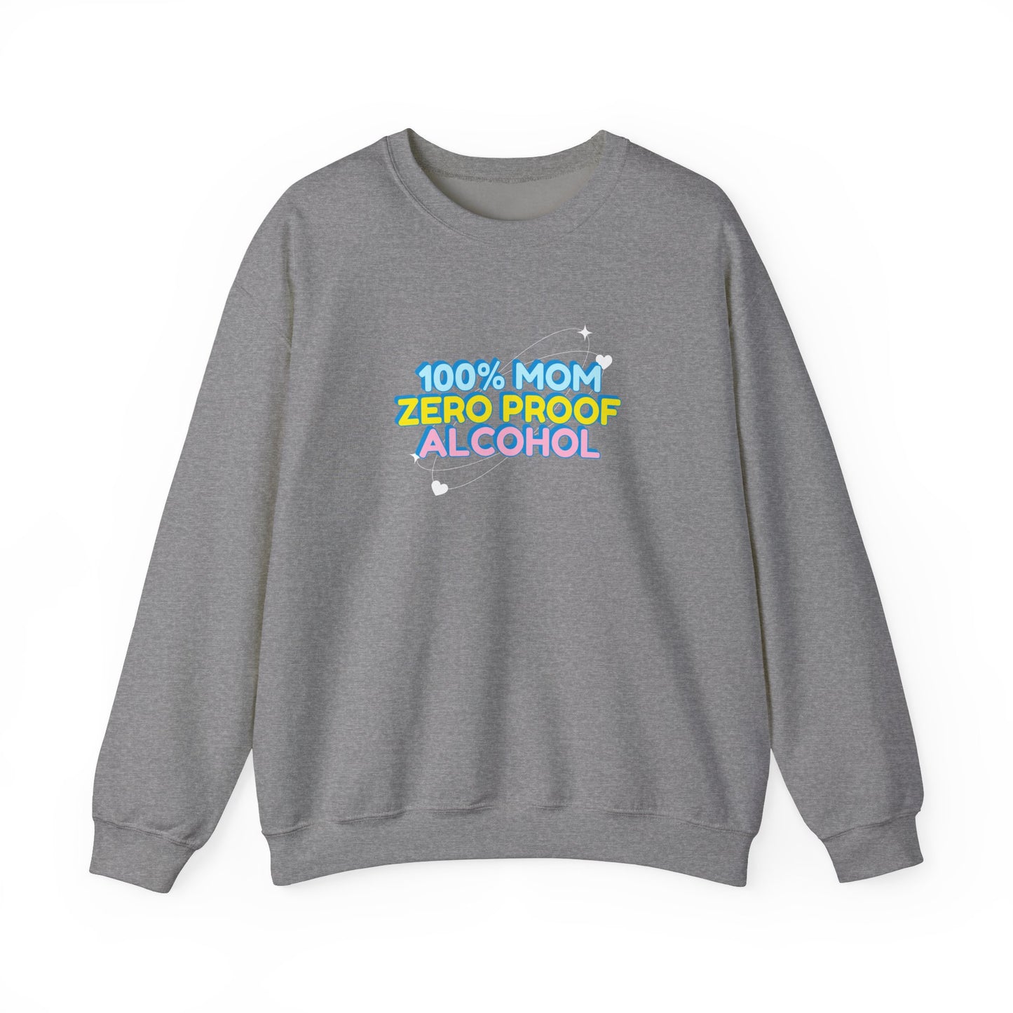 100% Mom Zero Proof Alcohol Sweatshirt